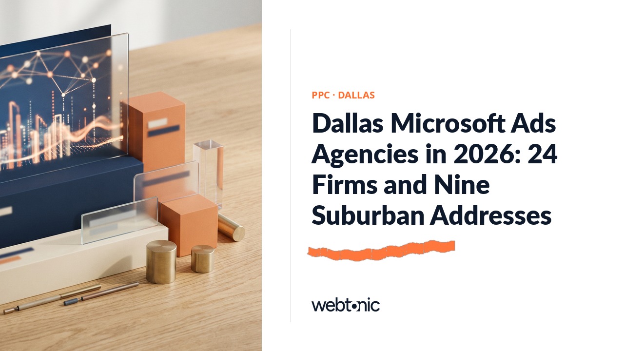 Dallas Microsoft Ads Agencies in 2026: 24 Firms and Nine Suburban Addresses — Web Tonic blog thumbnail