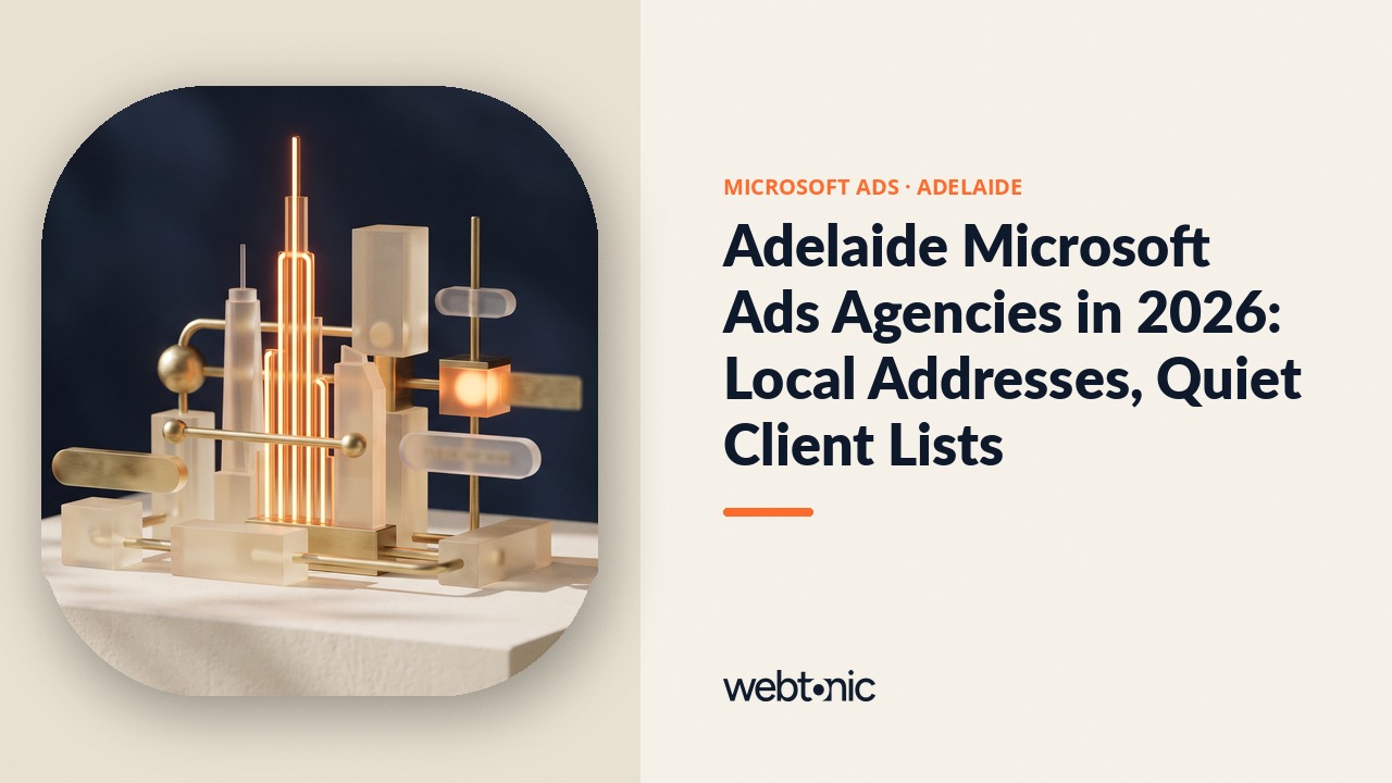 Adelaide Microsoft Ads Agencies in 2026: Local Addresses, Quiet Client Lists — Web Tonic blog thumbnail