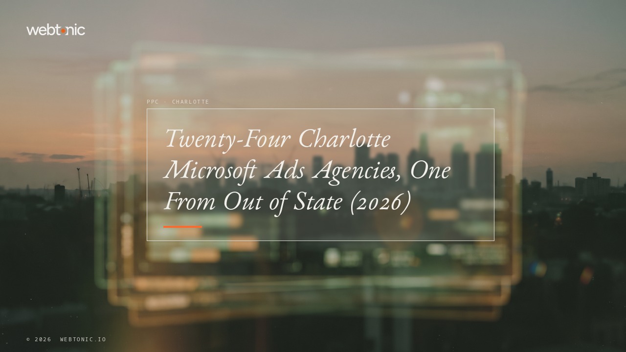 Twenty-Four Charlotte Microsoft Ads Agencies, One From Out of State (2026) — Web Tonic blog thumbnail