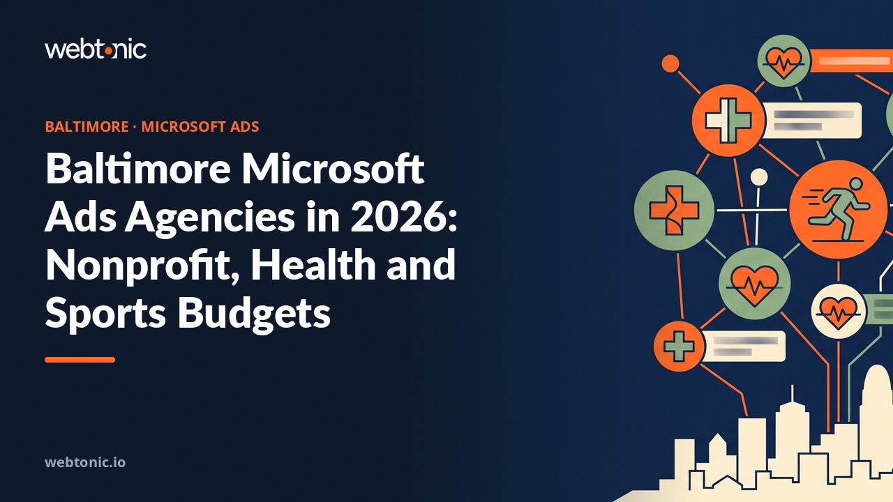 Baltimore Microsoft Ads Agencies in 2026: Nonprofit, Health and Sports Budgets — Web Tonic blog thumbnail