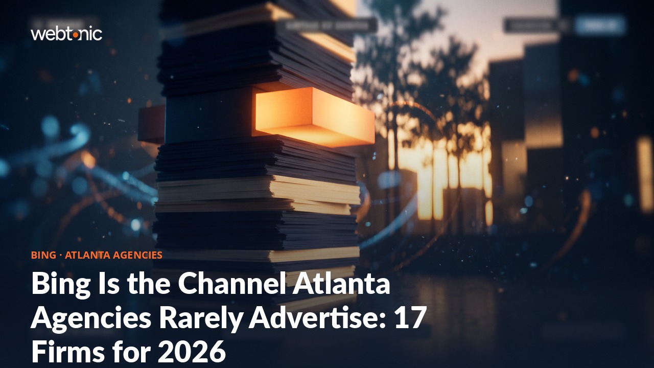 Bing Is the Channel Atlanta Agencies Rarely Advertise: 17 Firms for 2026 — Web Tonic blog thumbnail