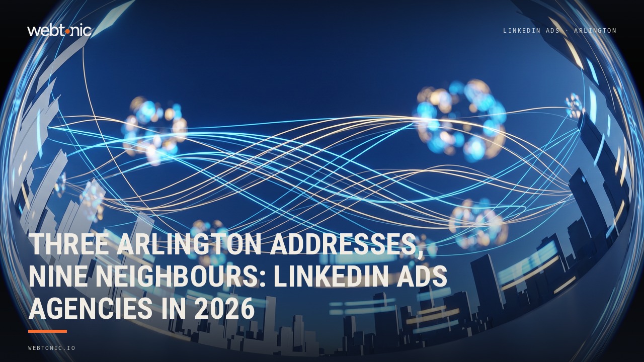 Three Arlington Addresses, Nine Neighbours: LinkedIn Ads Agencies in 2026 — Web Tonic blog thumbnail