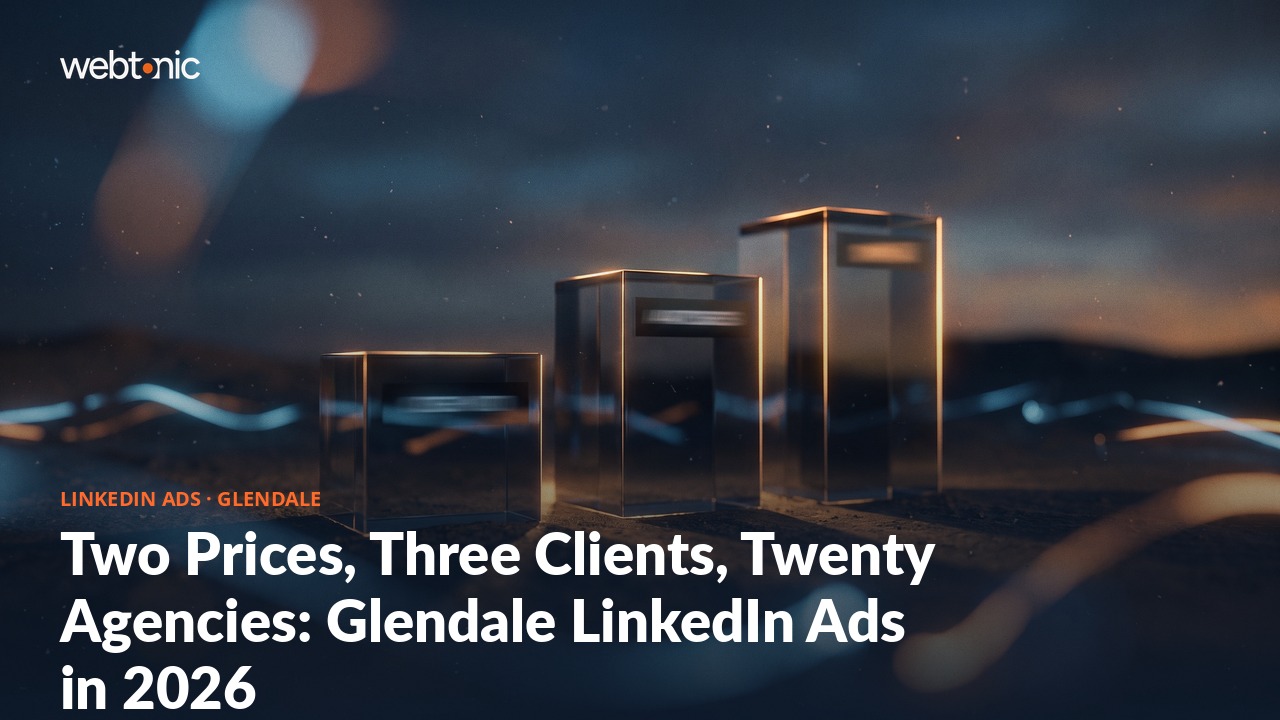Two Prices, Three Clients, Twenty Agencies: Glendale LinkedIn Ads in 2026 — Web Tonic blog thumbnail