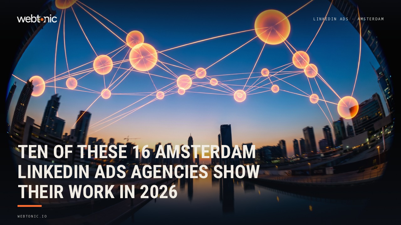 Ten of These 16 Amsterdam LinkedIn Ads Agencies Show Their Work in 2026 — Web Tonic blog thumbnail