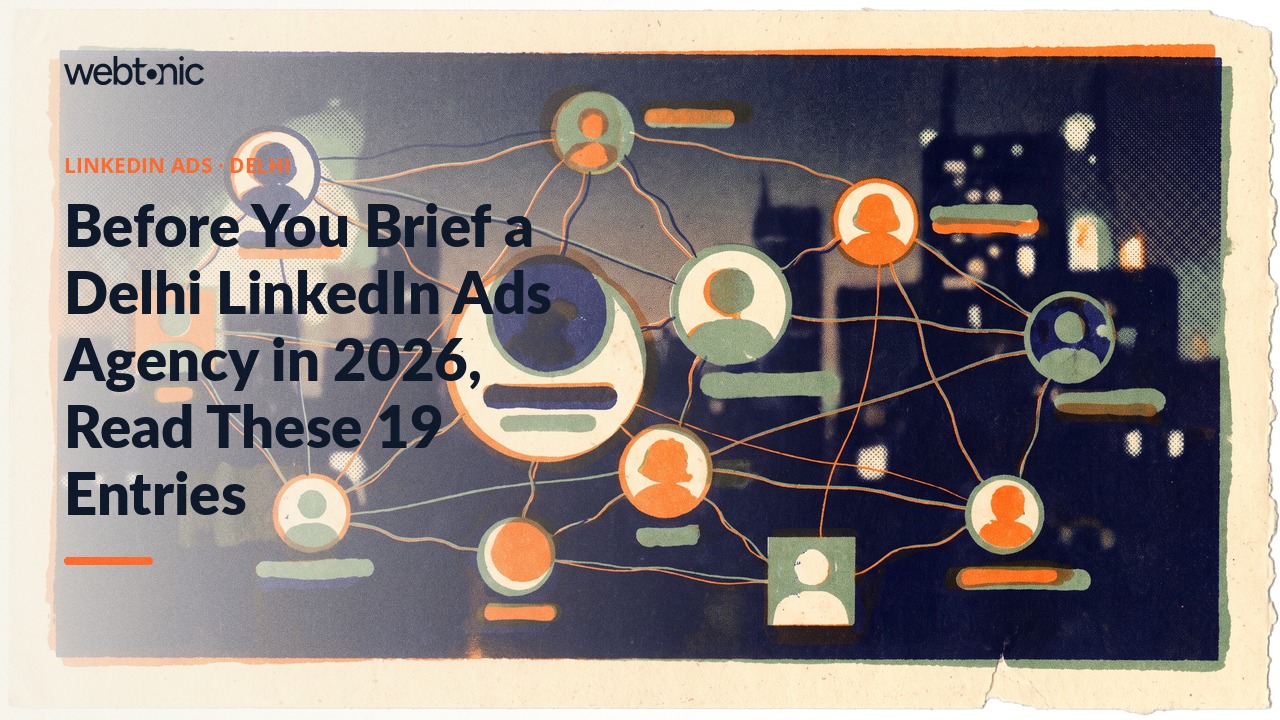 Before You Brief a Delhi LinkedIn Ads Agency in 2026, Read These 19 Entries — Web Tonic blog thumbnail