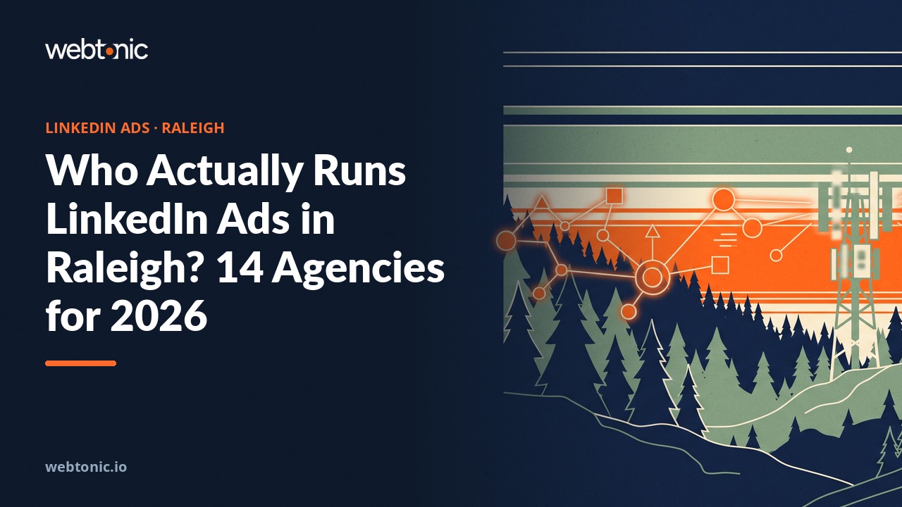 Who Actually Runs LinkedIn Ads in Raleigh? 14 Agencies for 2026 — Web Tonic blog thumbnail