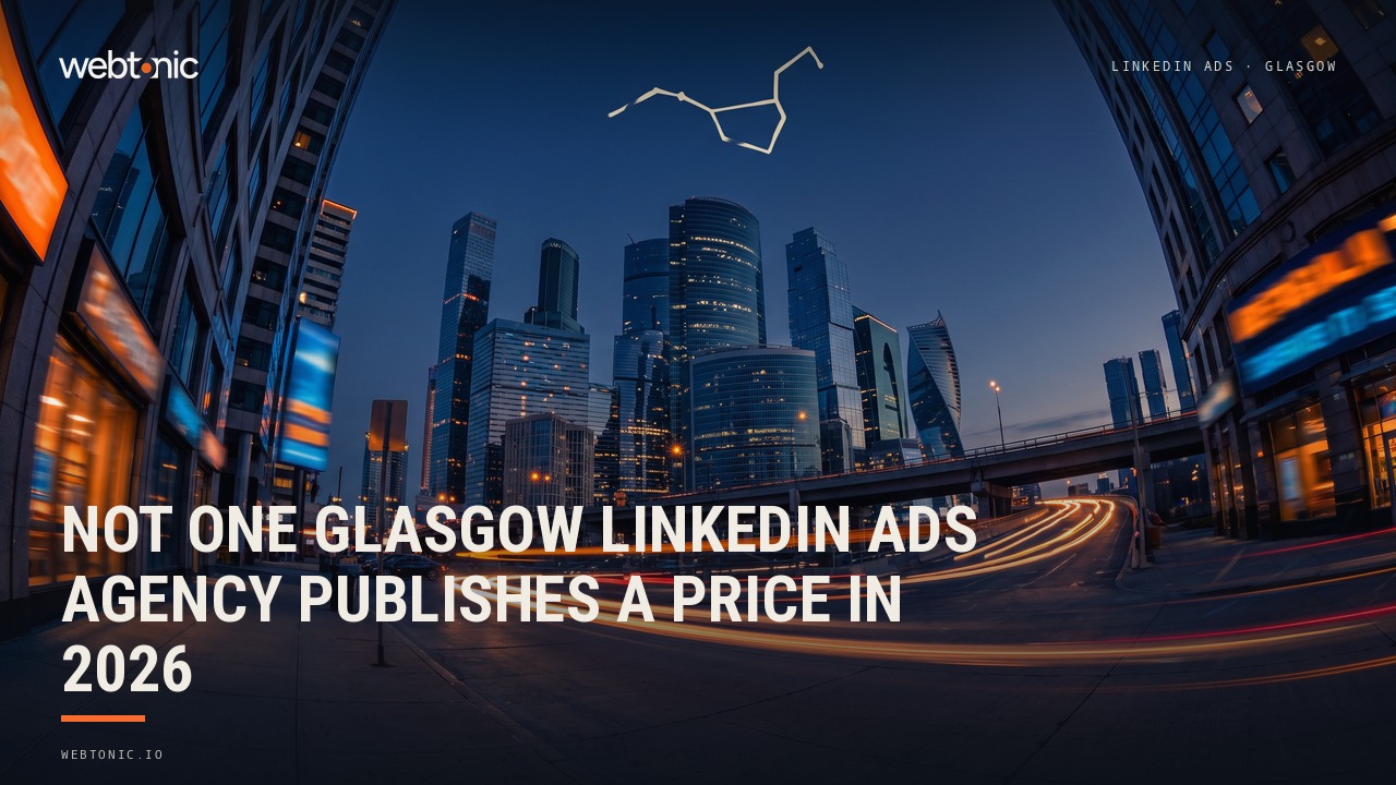 Not One Glasgow LinkedIn Ads Agency Publishes a Price in 2026 — Web Tonic blog thumbnail