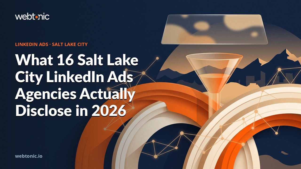 What 16 Salt Lake City LinkedIn Ads Agencies Actually Disclose in 2026 — Web Tonic blog thumbnail