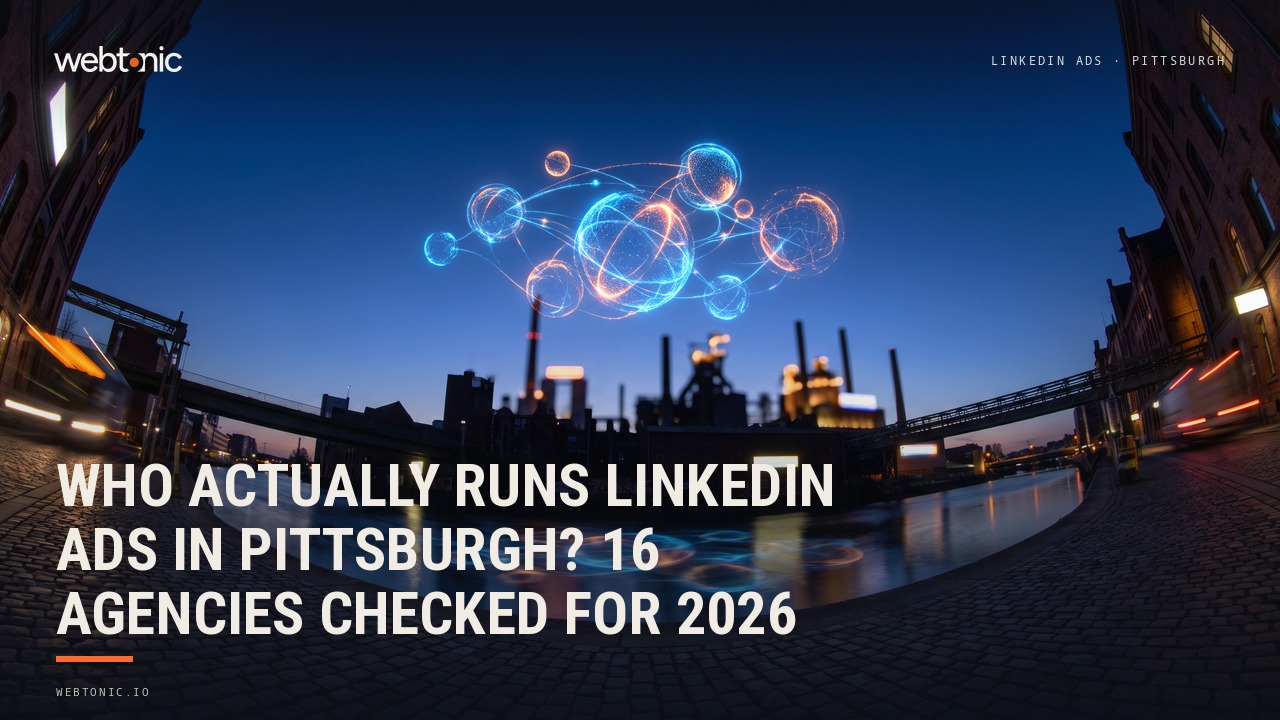 Who Actually Runs LinkedIn Ads in Pittsburgh? 16 Agencies Checked for 2026 — Web Tonic blog thumbnail