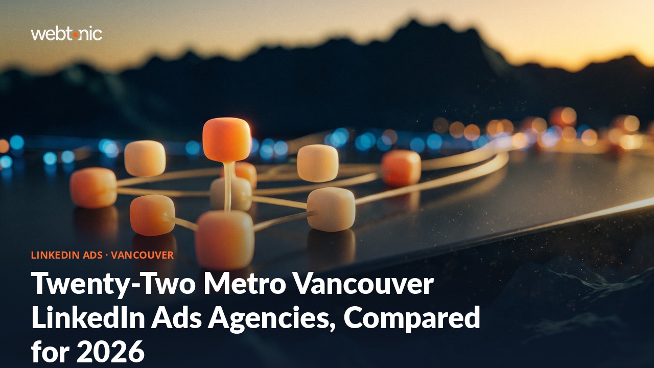 Twenty-Two Metro Vancouver LinkedIn Ads Agencies, Compared for 2026 — Web Tonic blog thumbnail