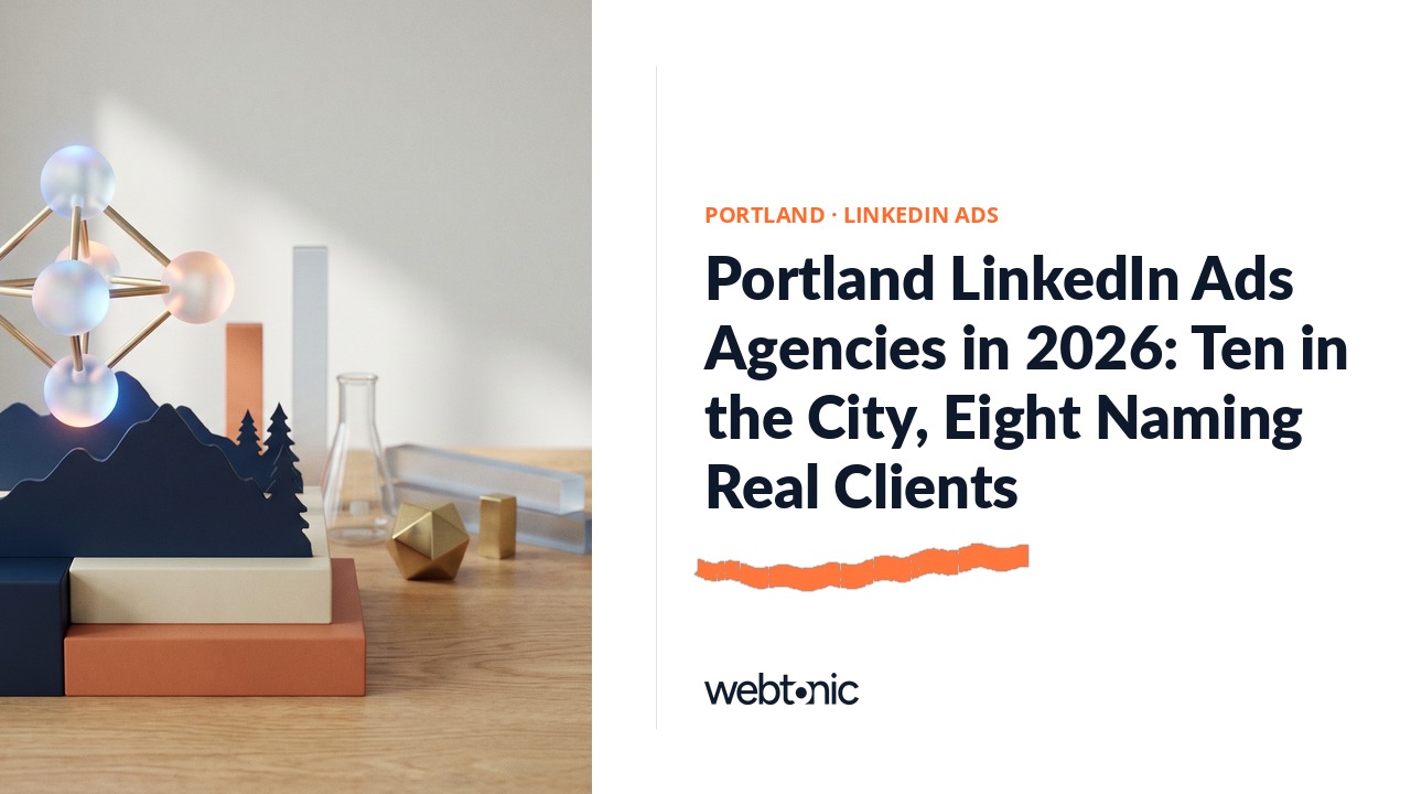 Portland LinkedIn Ads Agencies in 2026: Ten in the City, Eight Naming Real Clients — Web Tonic blog thumbnail