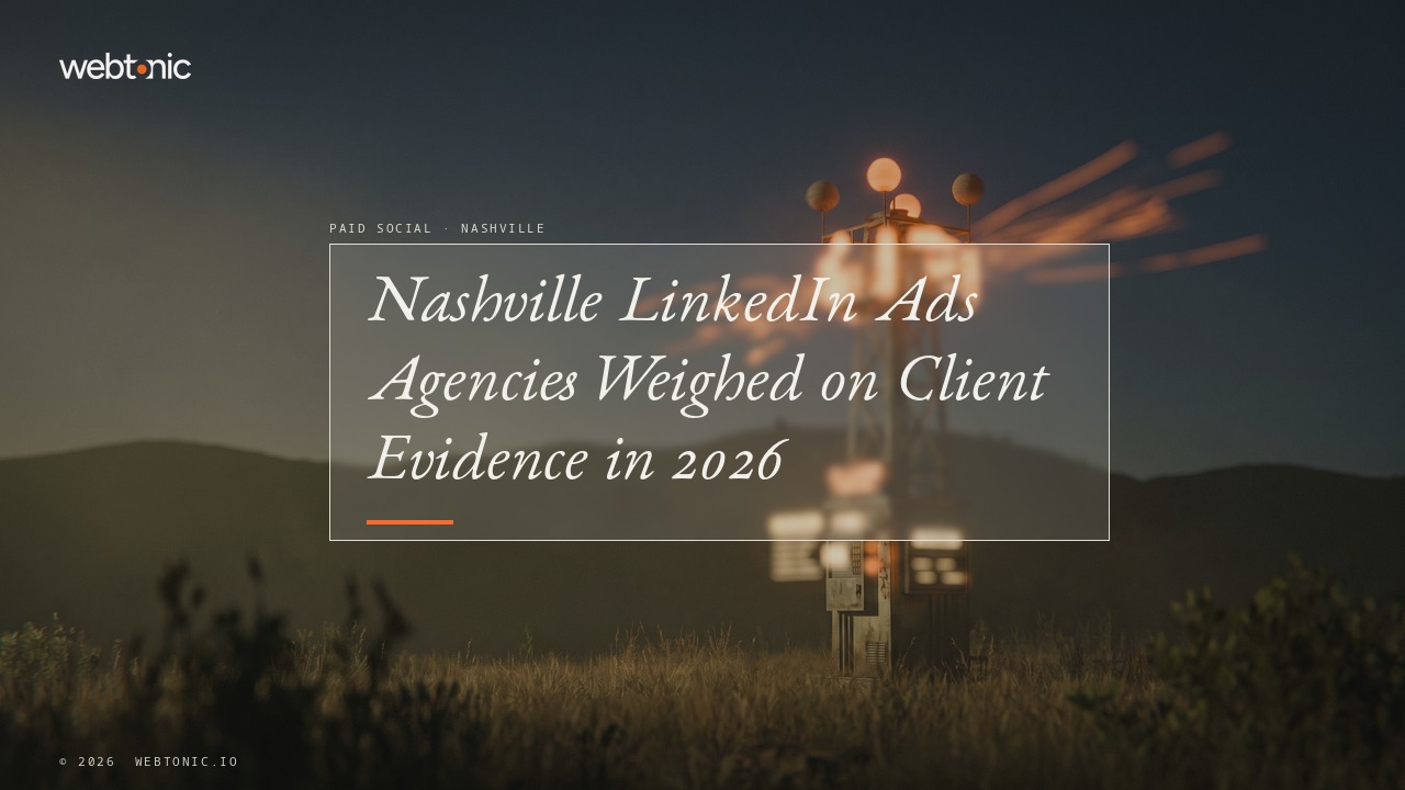 Nashville LinkedIn Ads Agencies Weighed on Client Evidence in 2026 — Web Tonic blog thumbnail