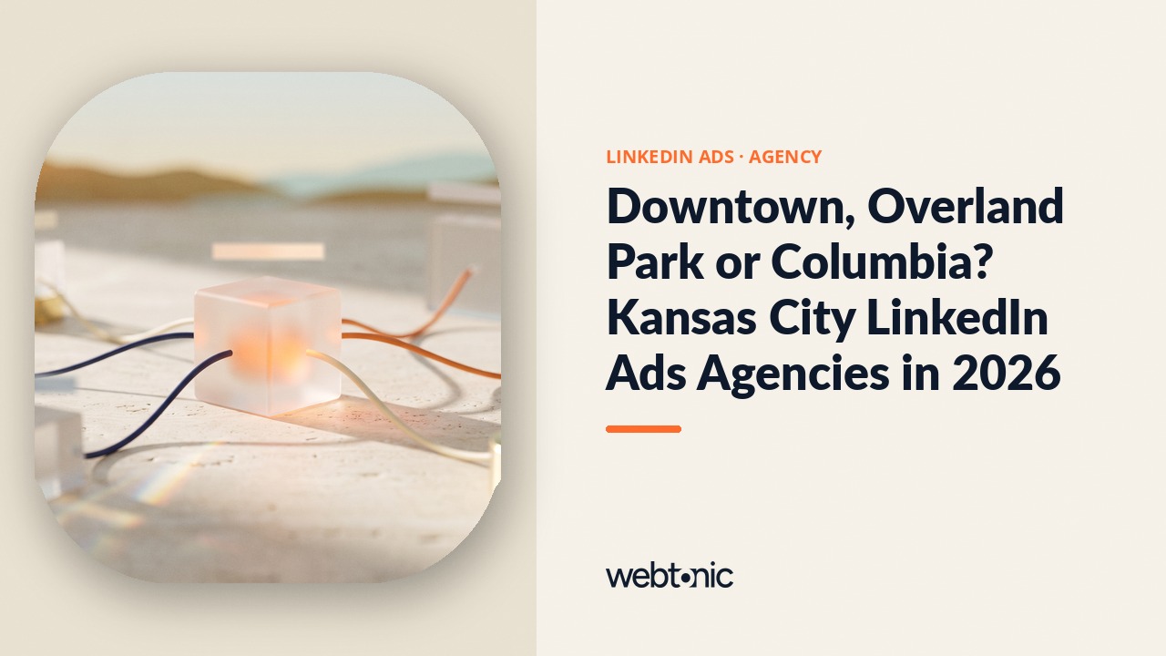 Downtown, Overland Park or Columbia? Kansas City LinkedIn Ads Agencies in 2026 — Web Tonic blog thumbnail
