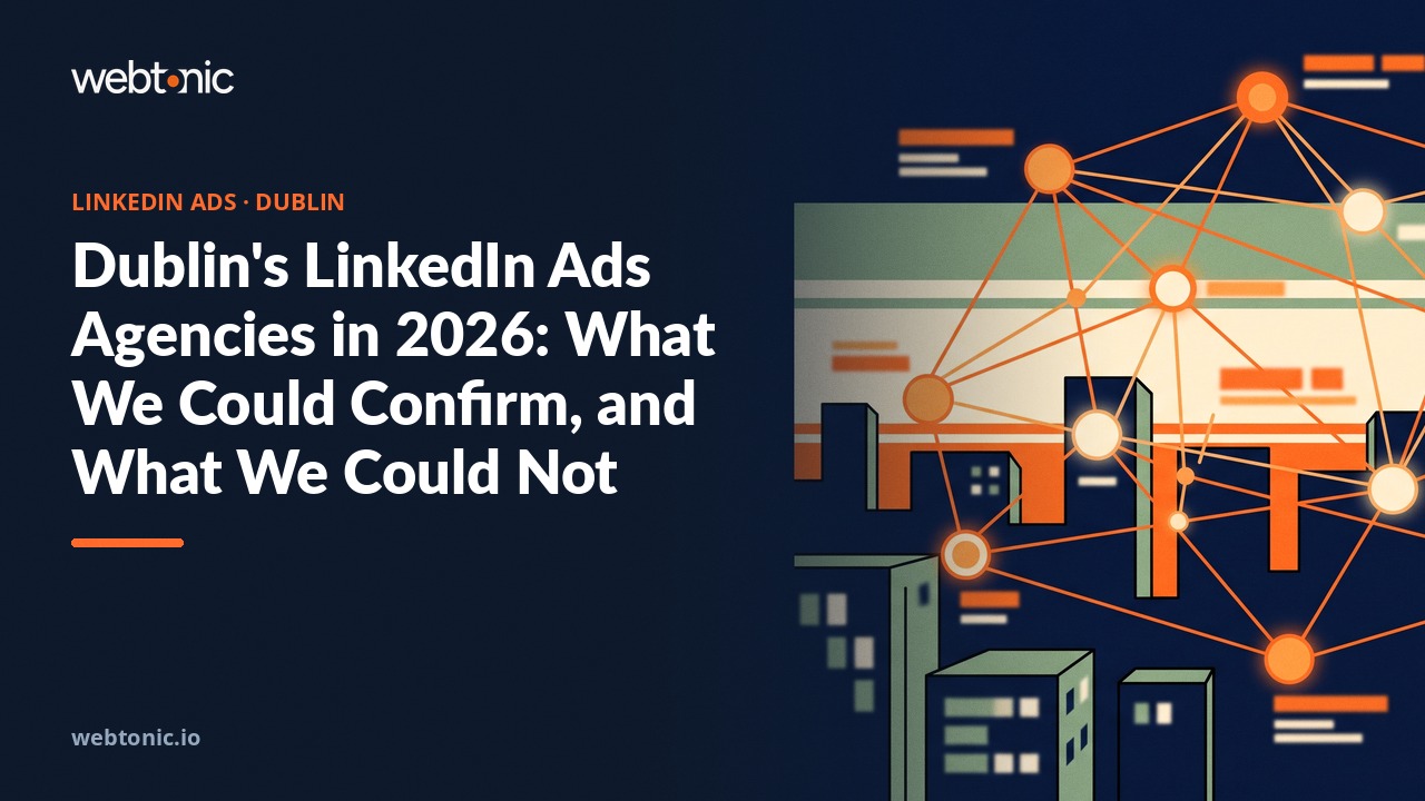 Dublin's LinkedIn Ads Agencies in 2026: What We Could Confirm, and What We Could Not — Web Tonic blog thumbnail