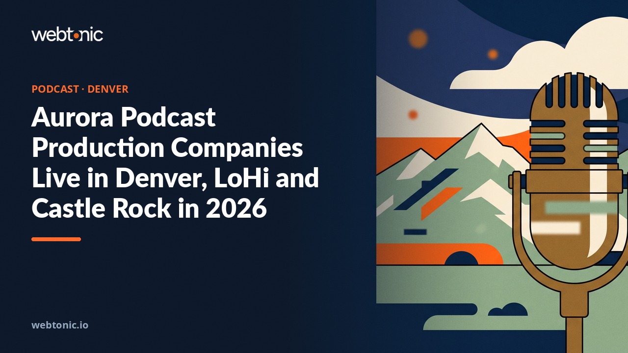 Aurora Podcast Production Companies Live in Denver, LoHi and Castle Rock in 2026 — Web Tonic blog thumbnail