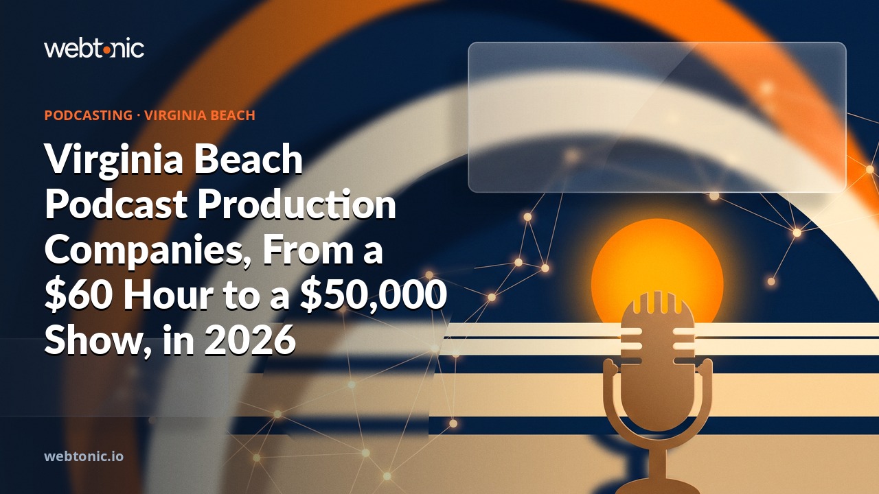 Virginia Beach Podcast Production Companies, From a $60 Hour to a $50,000 Show, in 2026 — Web Tonic blog thumbnail
