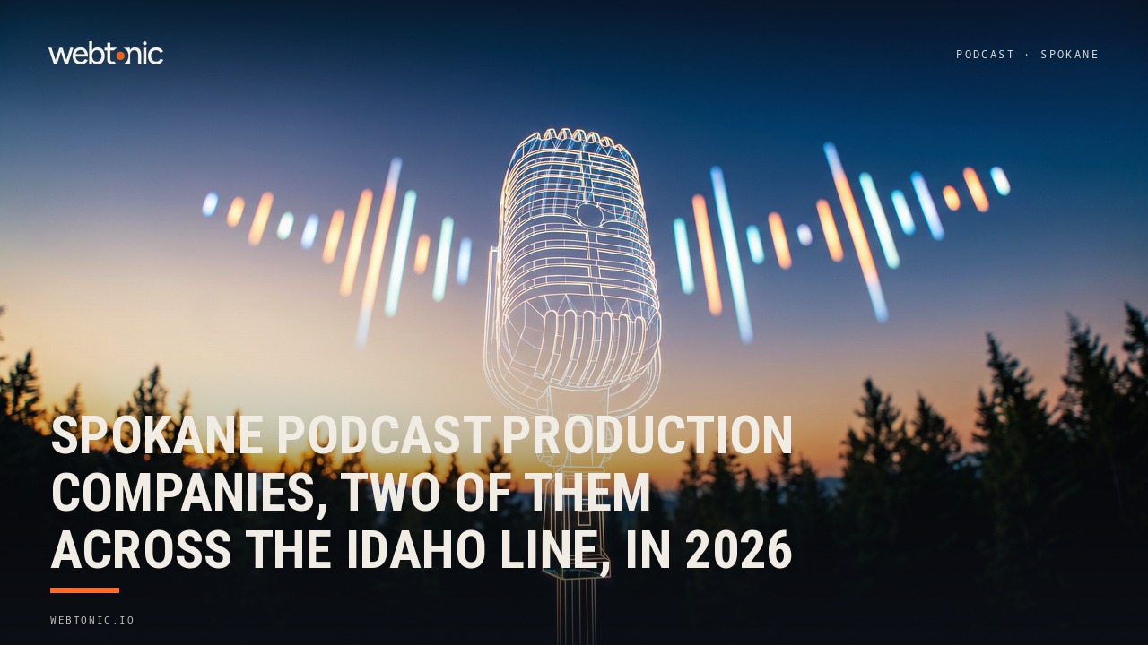Spokane Podcast Production Companies, Two of Them Across the Idaho Line, in 2026 — Web Tonic blog thumbnail