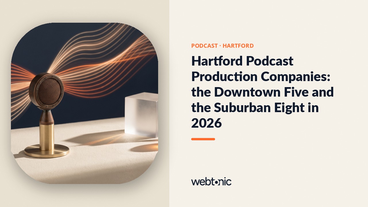 Hartford Podcast Production Companies: the Downtown Five and the Suburban Eight in 2026 — Web Tonic blog thumbnail