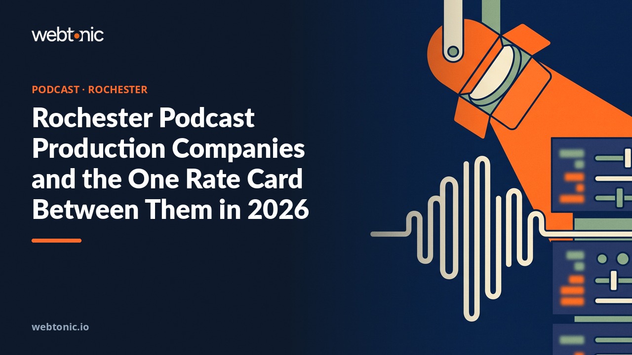 Rochester Podcast Production Companies and the One Rate Card Between Them in 2026 — Web Tonic blog thumbnail