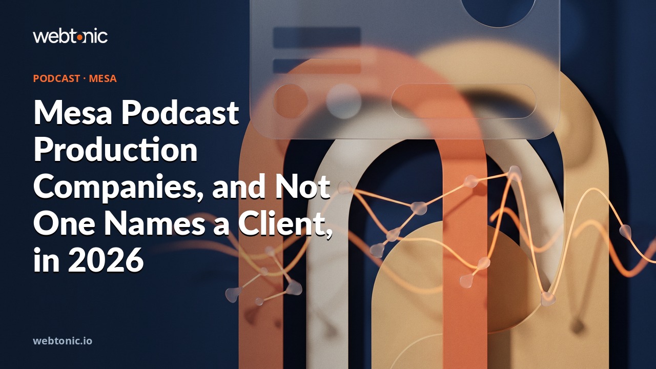 Mesa Podcast Production Companies, and Not One Names a Client, in 2026 — Web Tonic blog thumbnail