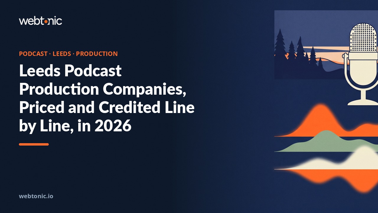 Leeds Podcast Production Companies, Priced and Credited Line by Line, in 2026 — Web Tonic blog thumbnail