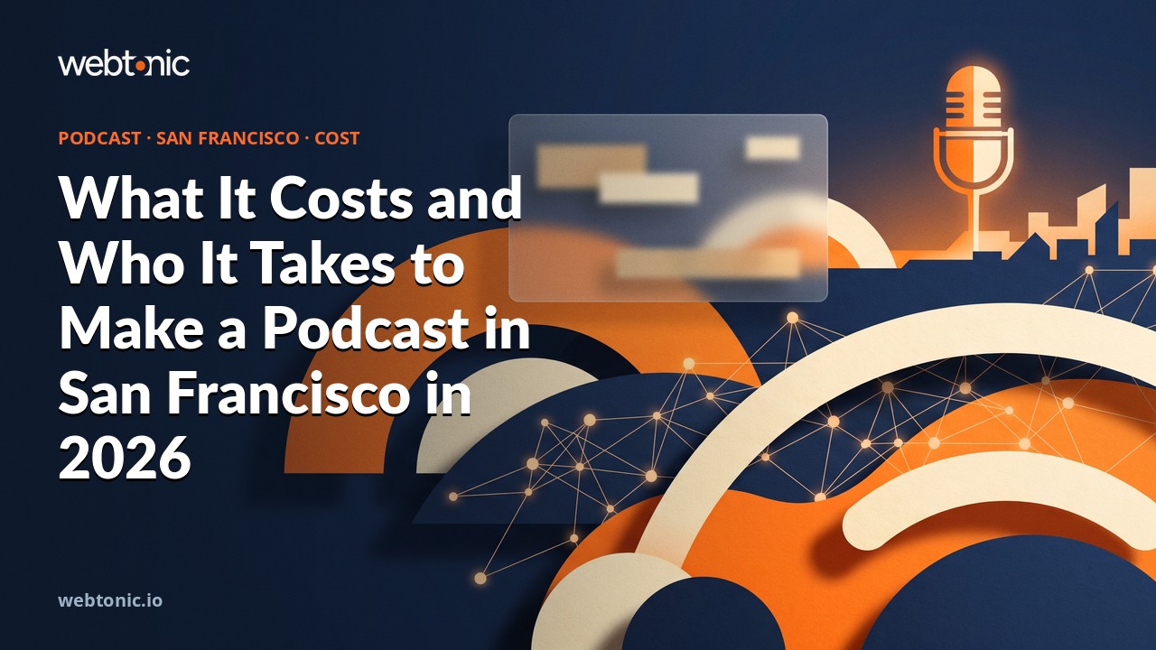 What It Costs and Who It Takes to Make a Podcast in San Francisco in 2026 — Web Tonic blog thumbnail