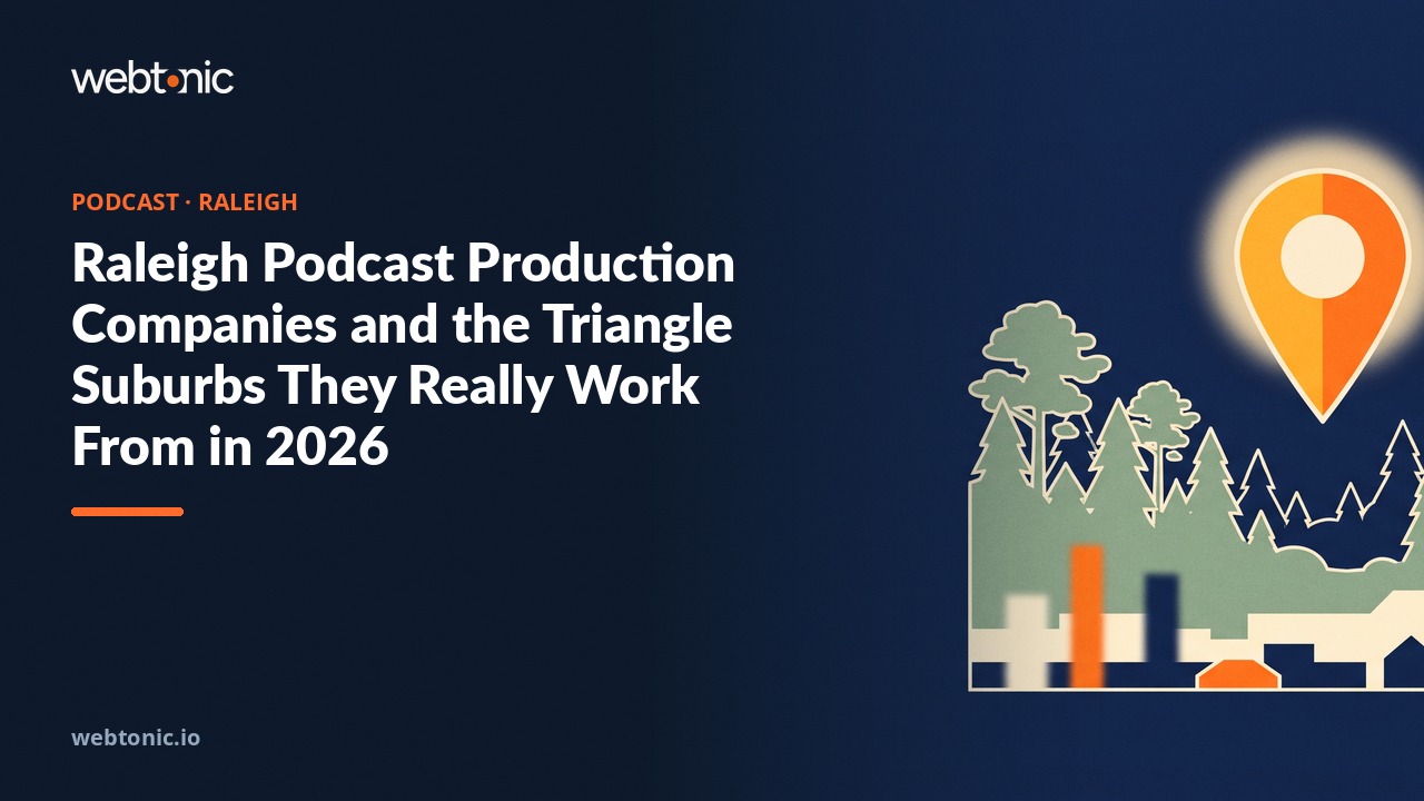 Raleigh Podcast Production Companies and the Triangle Suburbs They Really Work From in 2026 — Web Tonic blog thumbnail