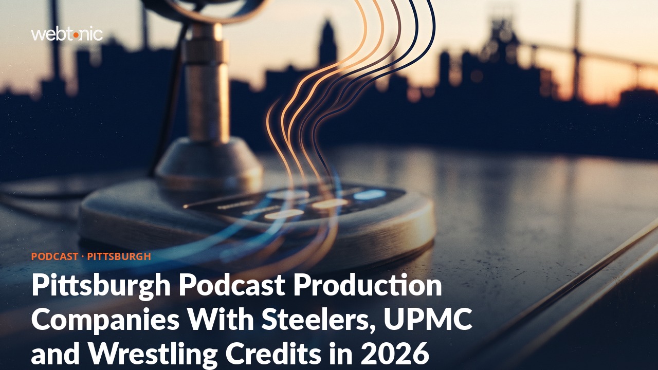 Pittsburgh Podcast Production Companies With Steelers, UPMC and Wrestling Credits in 2026 — Web Tonic blog thumbnail