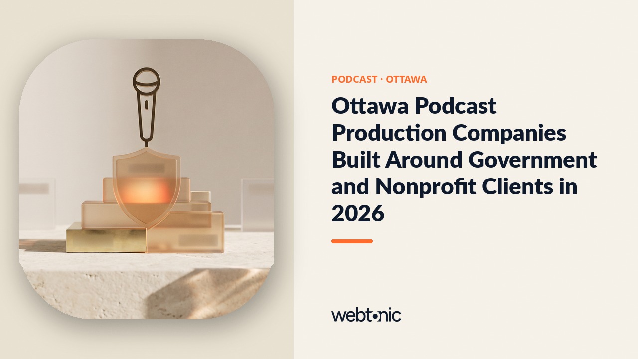 Ottawa Podcast Production Companies Built Around Government and Nonprofit Clients in 2026 — Web Tonic blog thumbnail