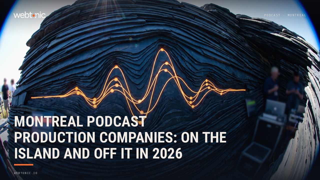 Montreal Podcast Production Companies: On the Island and Off It in 2026 — Web Tonic blog thumbnail