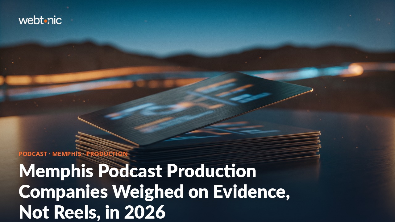 Memphis Podcast Production Companies Weighed on Evidence, Not Reels, in 2026 — Web Tonic blog thumbnail
