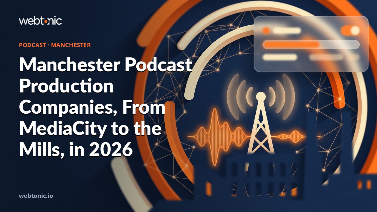 Manchester Podcast Production Companies, From MediaCity to the Mills, in 2026 — Web Tonic blog thumbnail