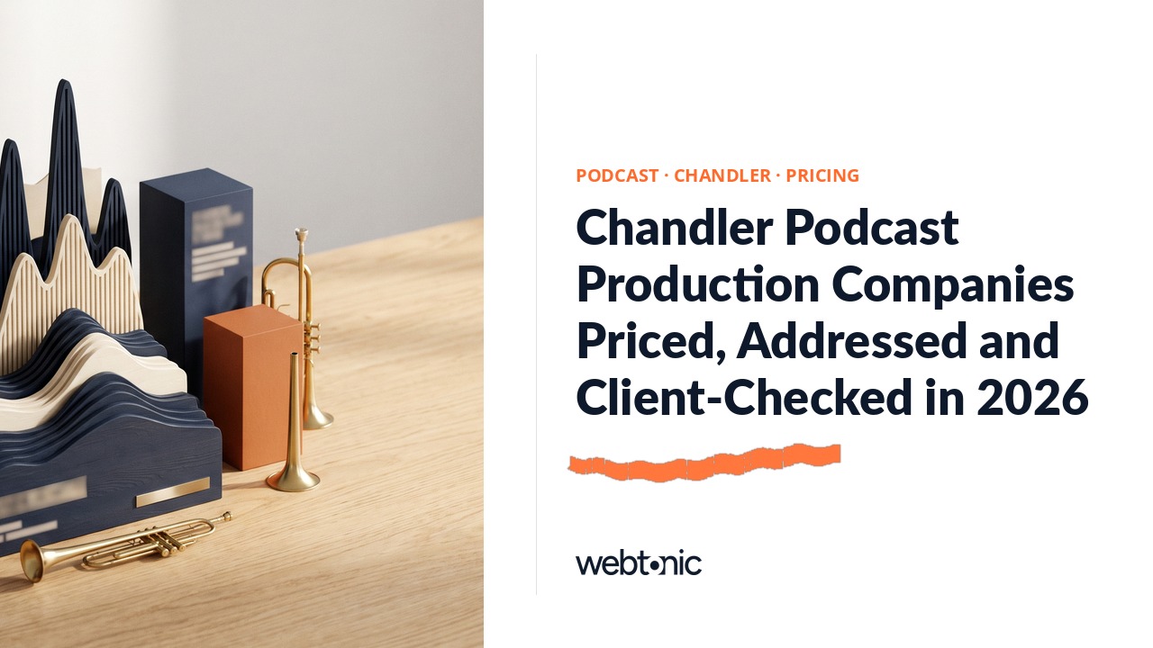 Chandler Podcast Production Companies Priced, Addressed and Client-Checked in 2026 — Web Tonic blog thumbnail
