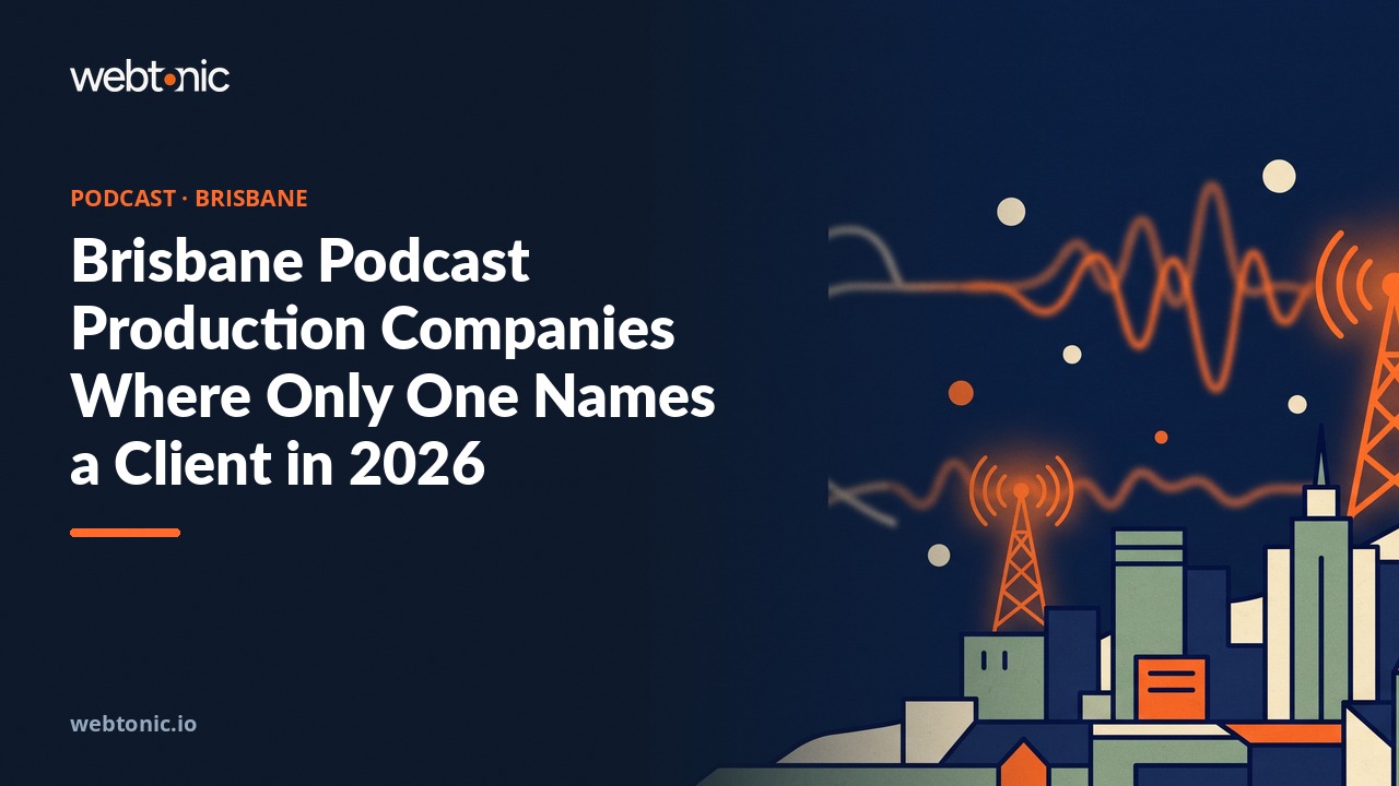 Brisbane Podcast Production Companies Where Only One Names a Client in 2026 — Web Tonic blog thumbnail