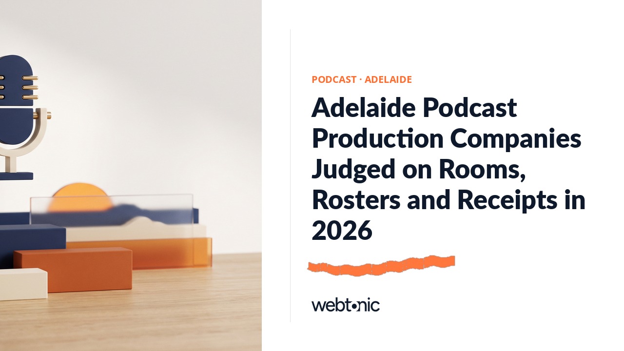 Adelaide Podcast Production Companies Judged on Rooms, Rosters and Receipts in 2026 — Web Tonic blog thumbnail