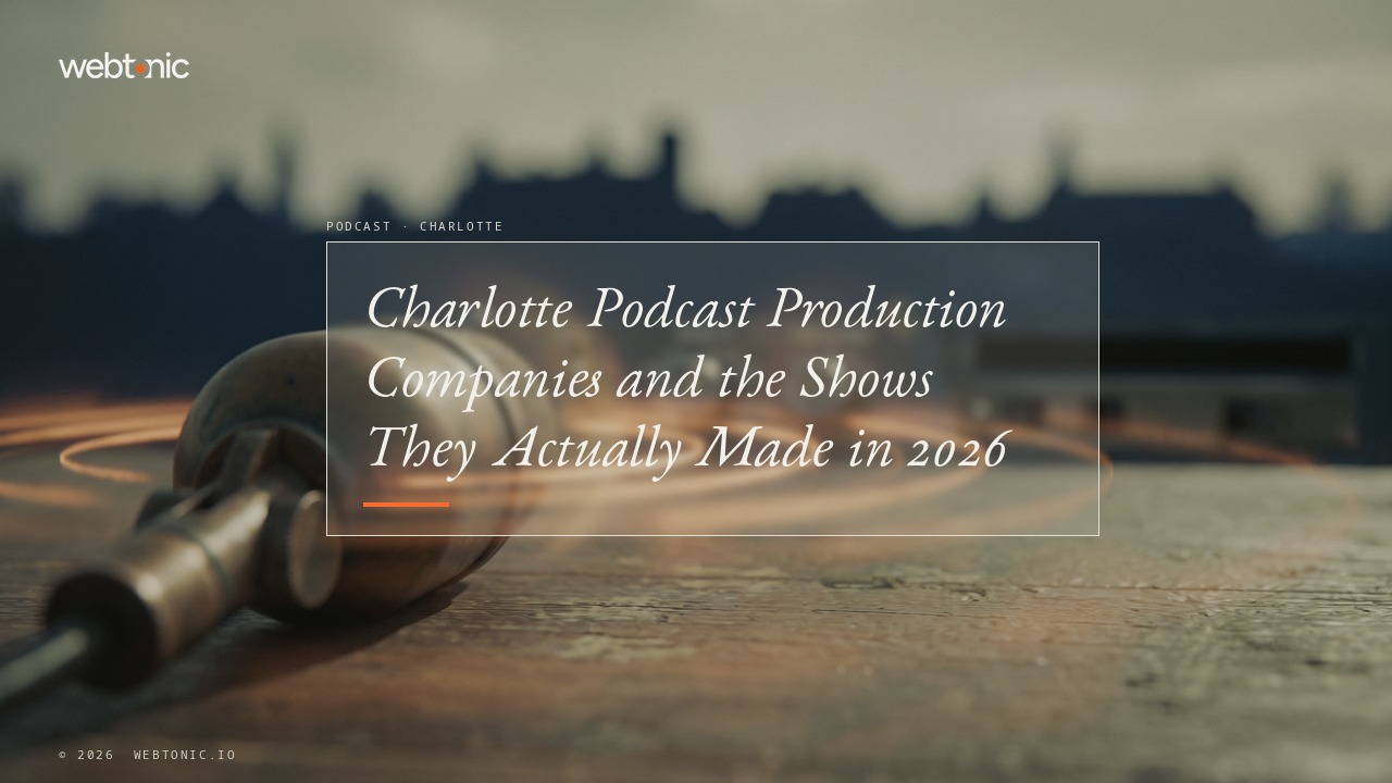 Charlotte Podcast Production Companies and the Shows They Actually Made in 2026 — Web Tonic blog thumbnail