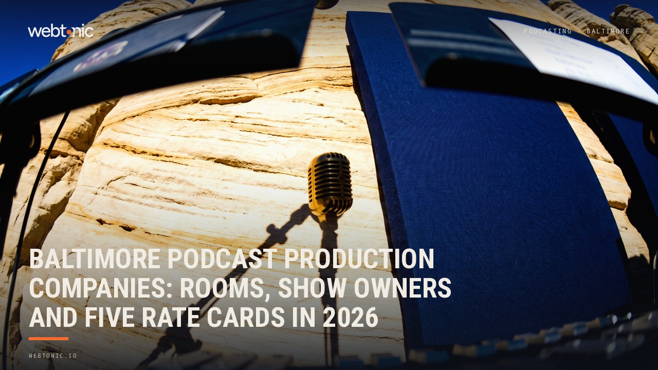 Baltimore Podcast Production Companies: Rooms, Show Owners and Five Rate Cards in 2026 — Web Tonic blog thumbnail