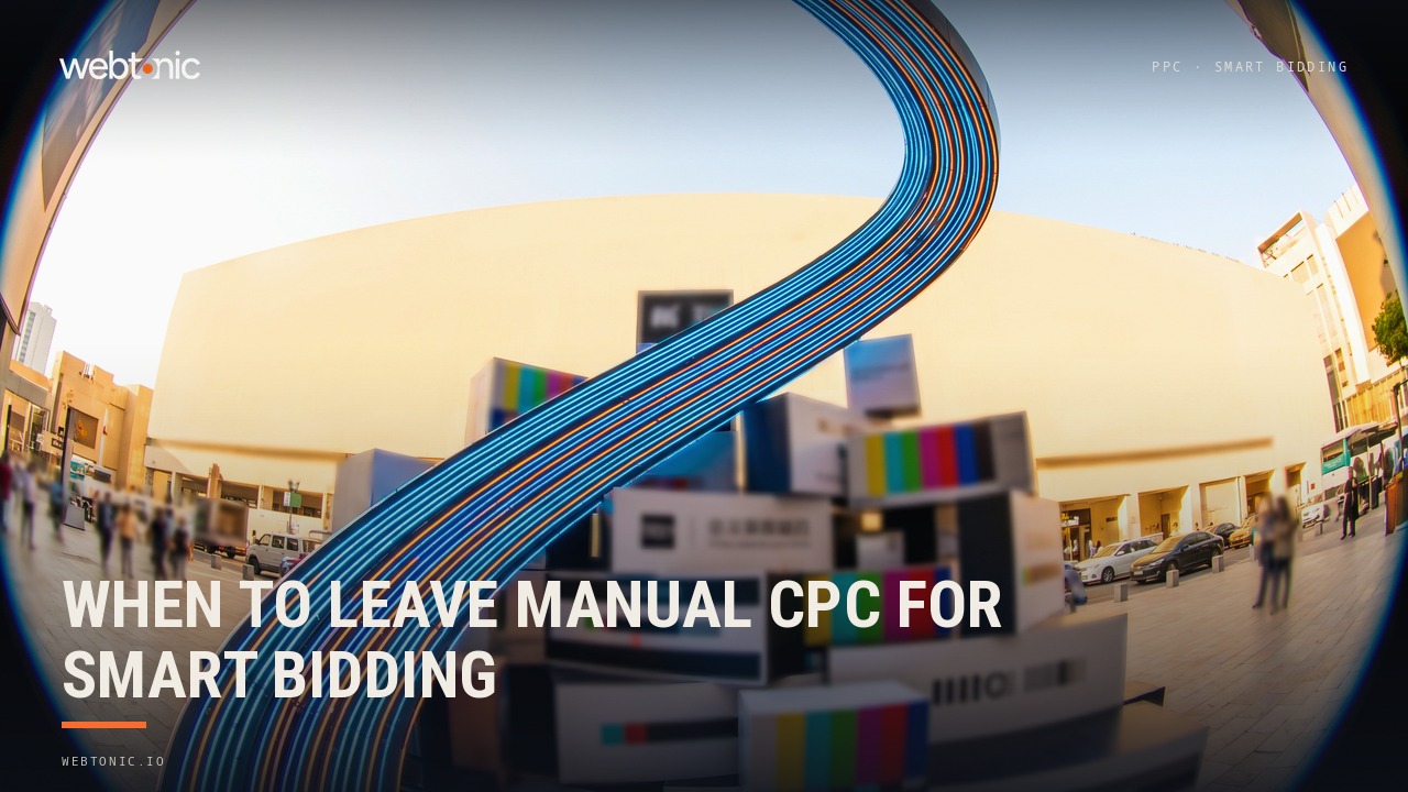 When to Leave Manual CPC for Smart Bidding — Web Tonic blog thumbnail
