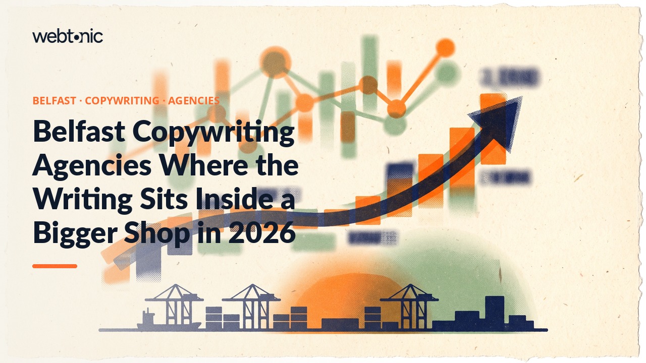 Belfast Copywriting Agencies Where the Writing Sits Inside a Bigger Shop in 2026 — Web Tonic blog thumbnail