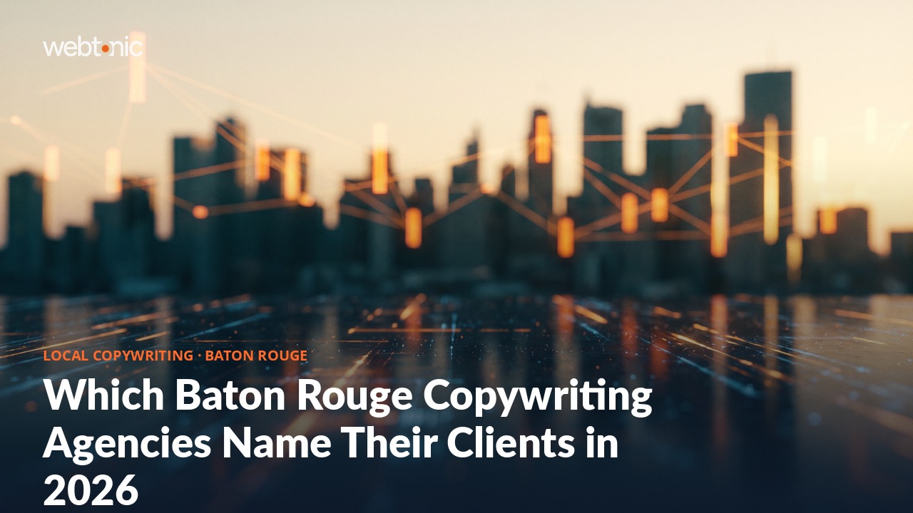 Which Baton Rouge Copywriting Agencies Name Their Clients in 2026 — Web Tonic blog thumbnail