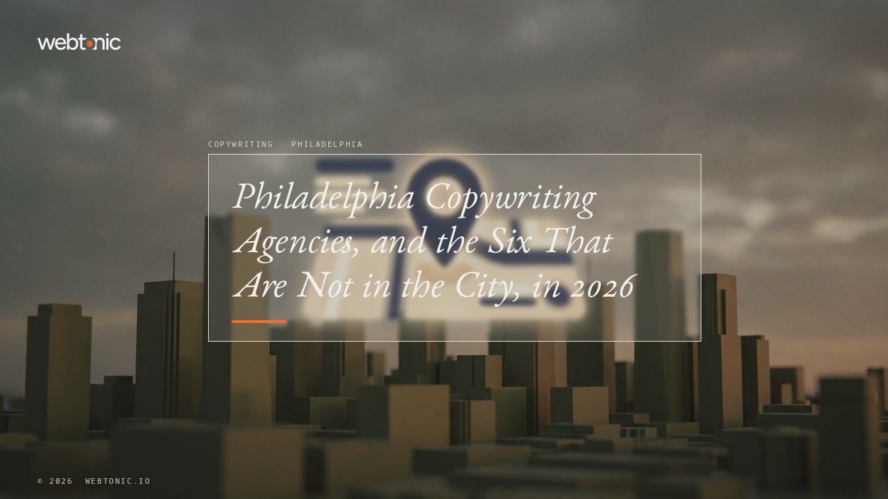 Philadelphia Copywriting Agencies, and the Six That Are Not in the City, in 2026 — Web Tonic blog thumbnail