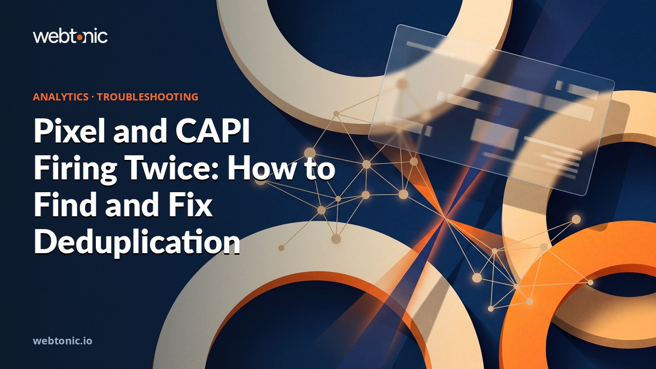 Pixel and CAPI Firing Twice: How to Find and Fix Deduplication — Web Tonic blog thumbnail