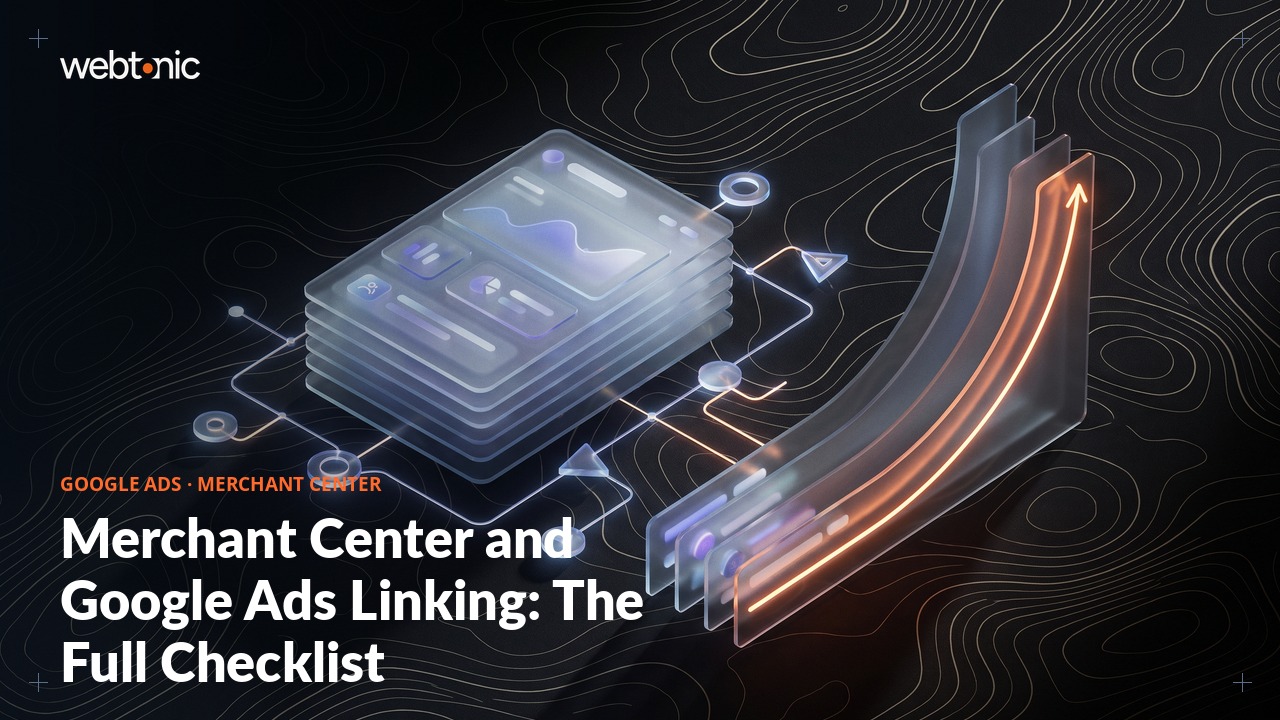Merchant Center and Google Ads Linking: The Full Checklist — Web Tonic blog thumbnail