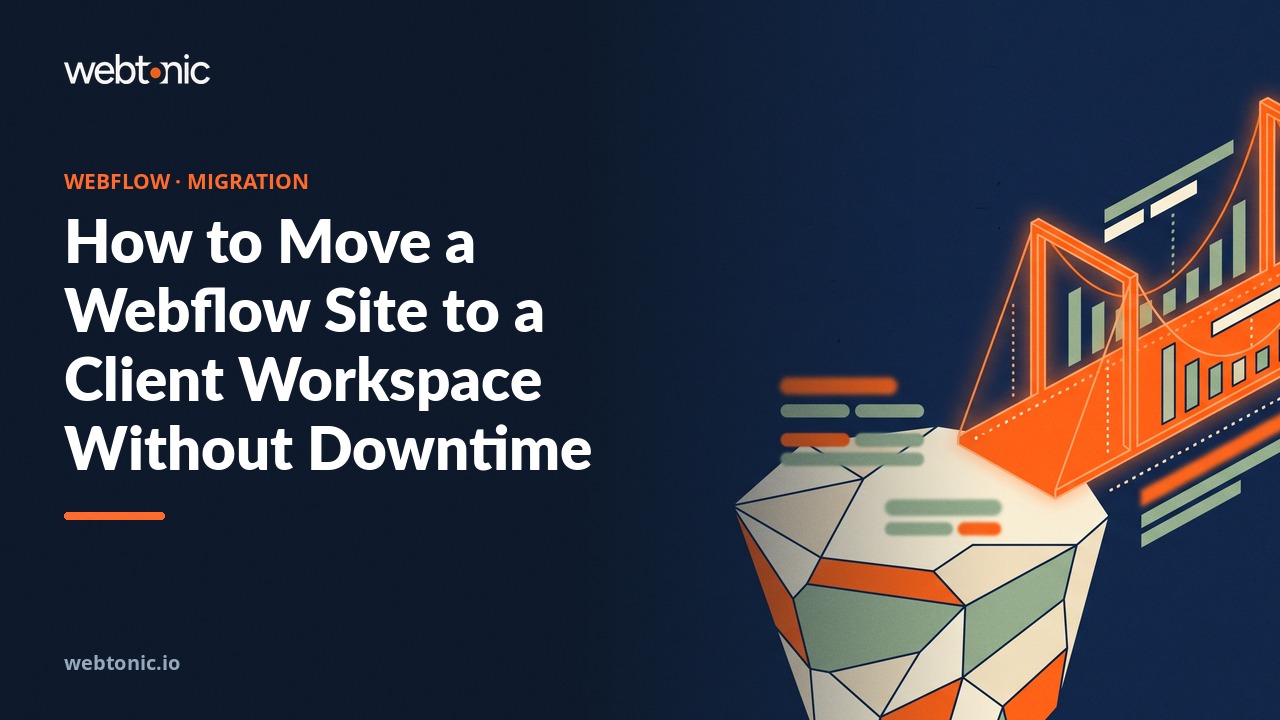 How to Move a Webflow Site to a Client Workspace Without Downtime — Web Tonic blog thumbnail