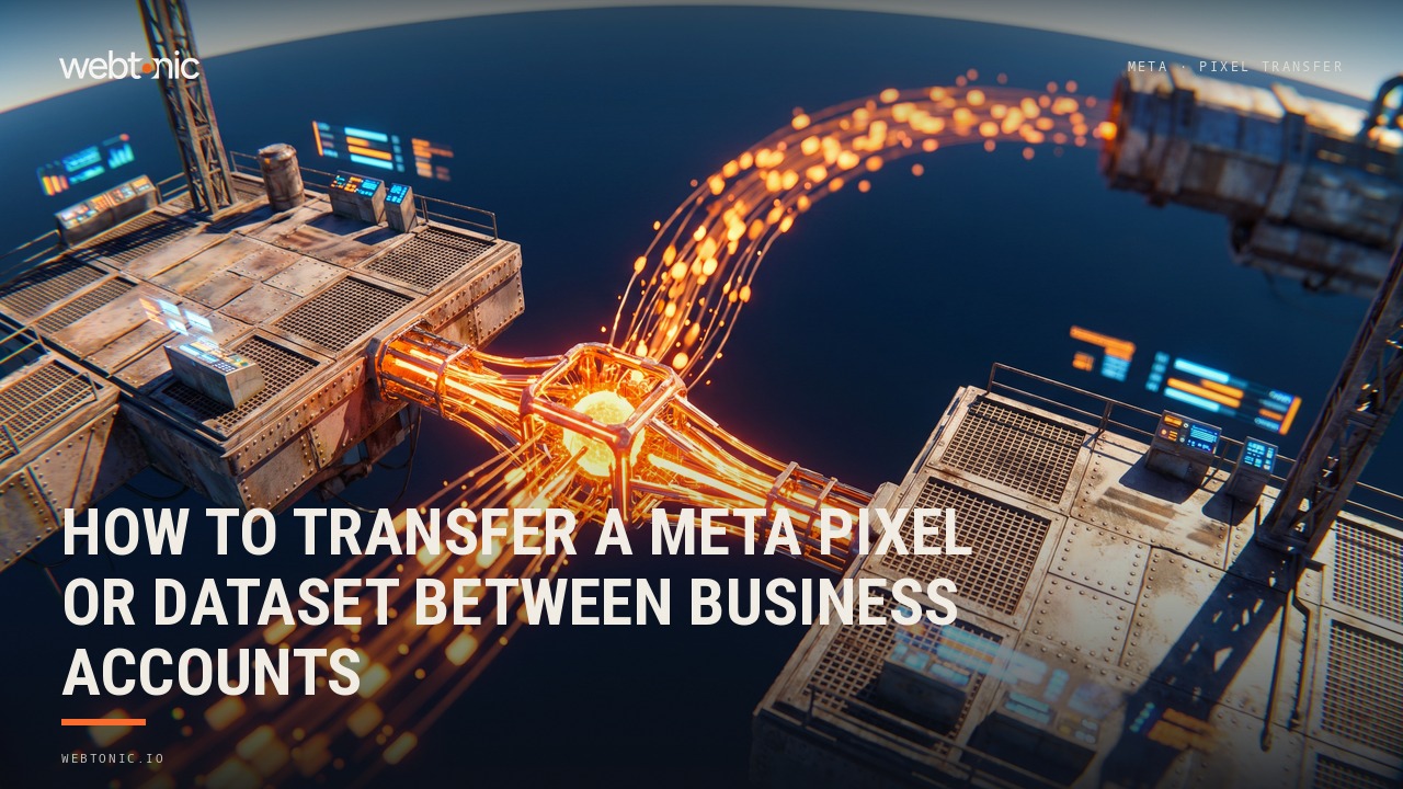 How to Transfer a Meta Pixel or Dataset Between Business Accounts — Web Tonic blog thumbnail