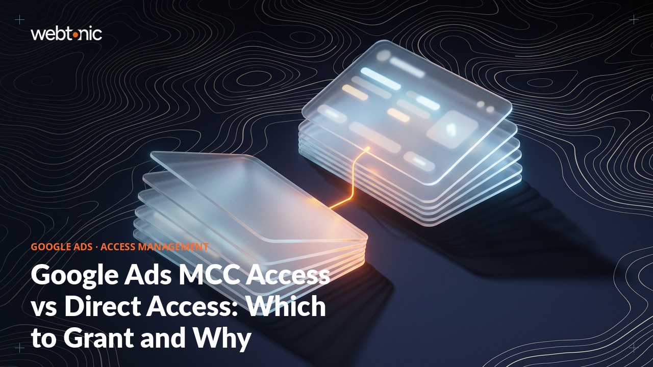 Google Ads MCC Access vs Direct Access: Which to Grant and Why — Web Tonic blog thumbnail
