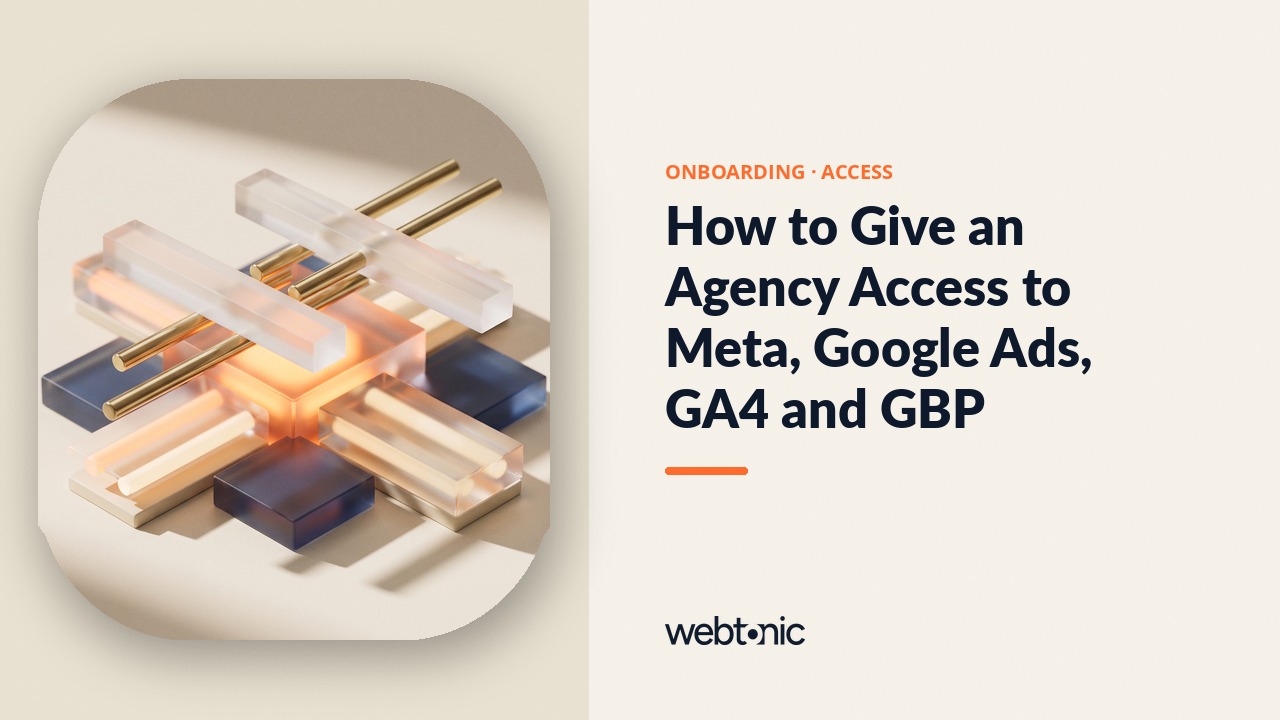 How to Give an Agency Access to Meta, Google Ads, GA4 and GBP — Web Tonic blog thumbnail