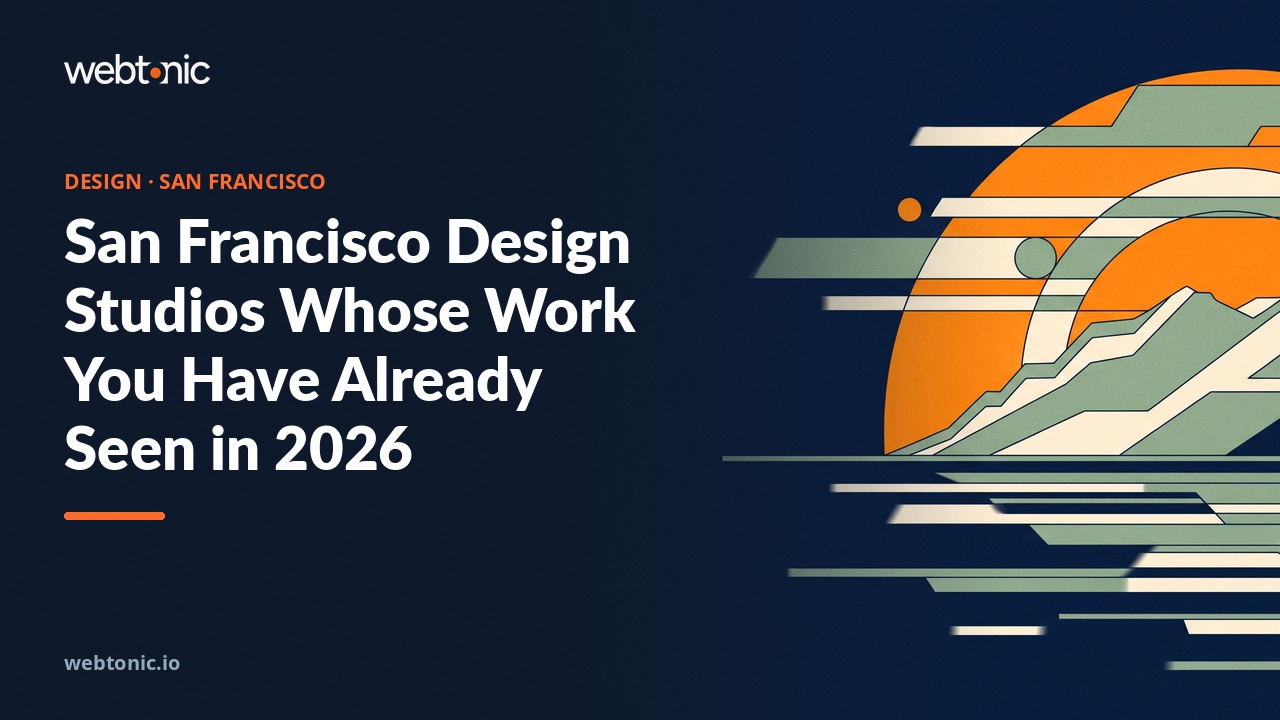 San Francisco Design Studios Whose Work You Have Already Seen in 2026 — Web Tonic blog thumbnail