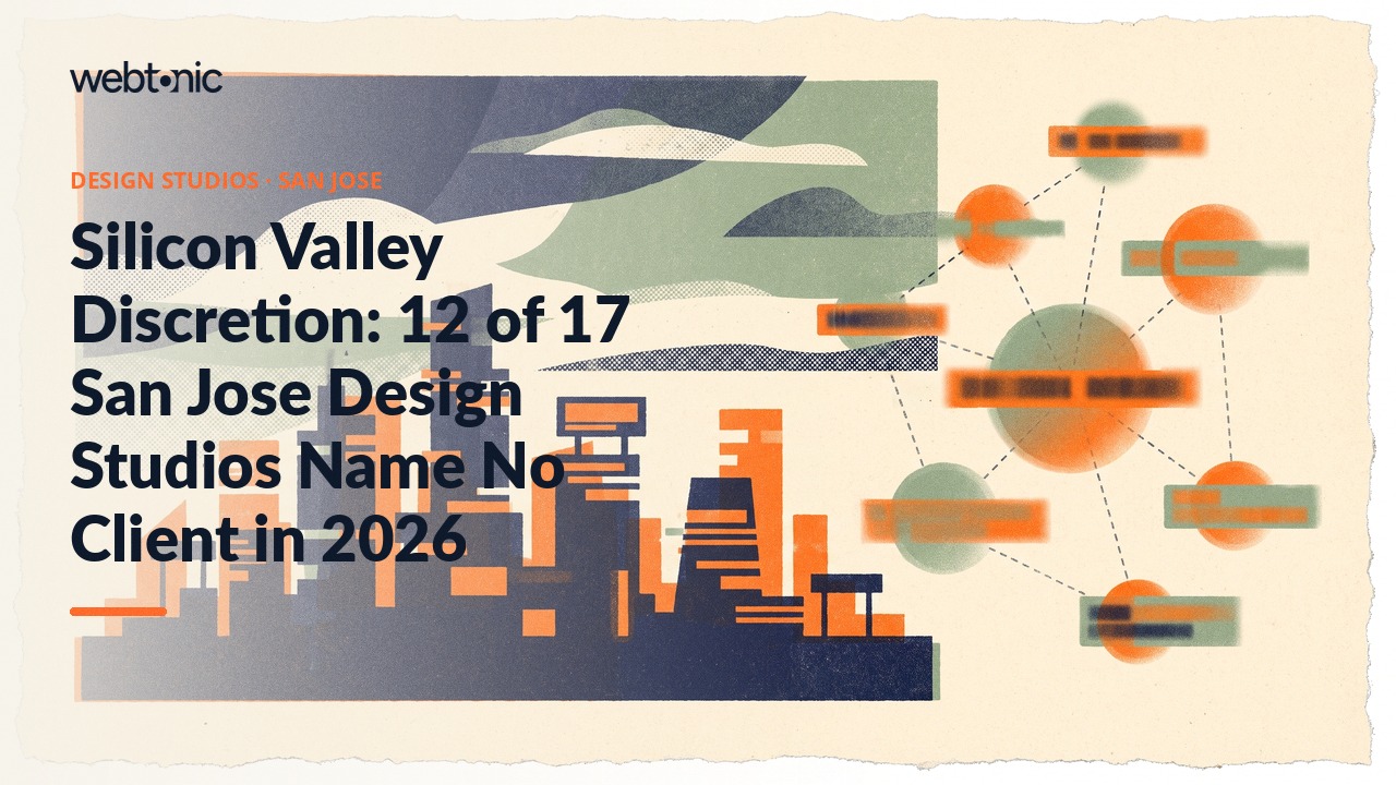 Silicon Valley Discretion: 12 of 17 San Jose Design Studios Name No Client in 2026 — Web Tonic blog thumbnail