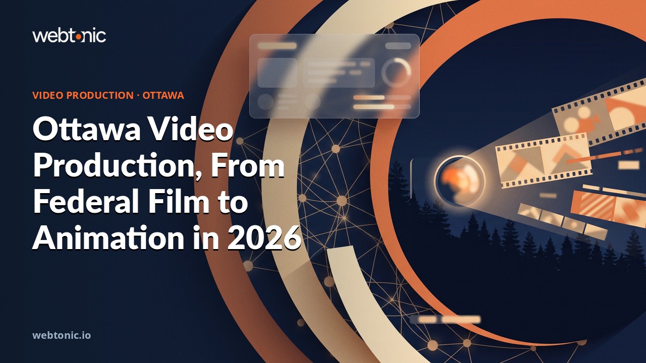 Ottawa Video Production, From Federal Film to Animation in 2026 — Web Tonic blog thumbnail